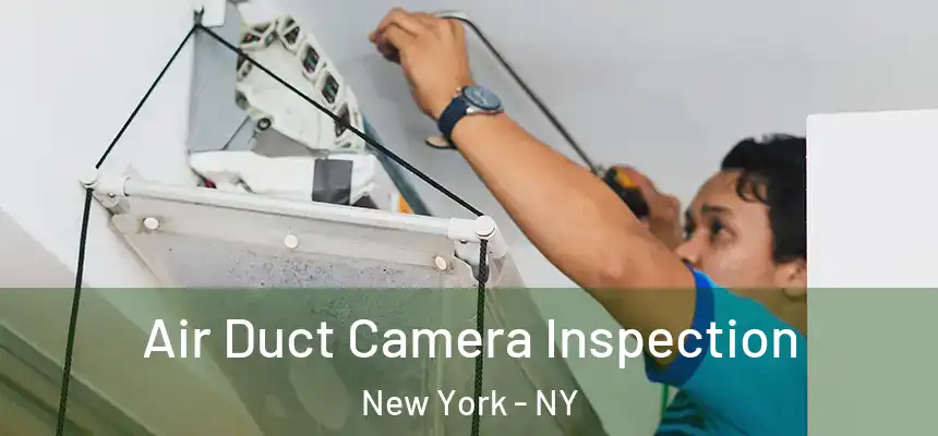 Air Duct Camera Inspection New York - NY