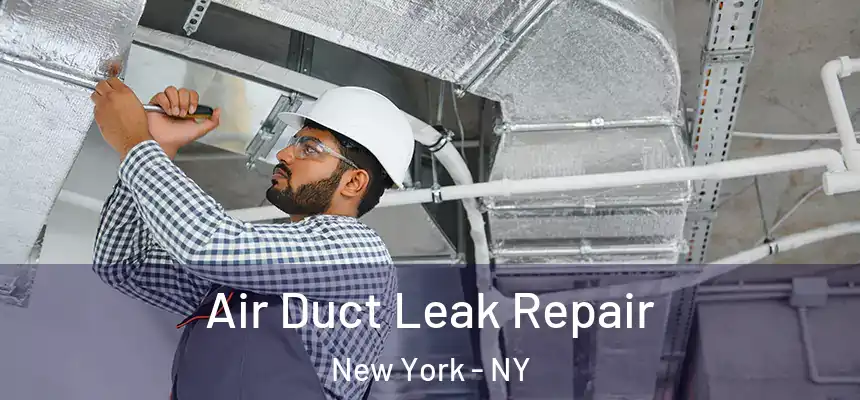 Air Duct Leak Repair New York - NY