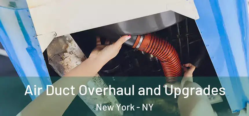 Air Duct Overhaul and Upgrades New York - NY