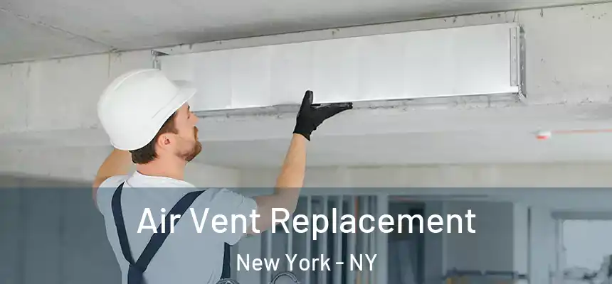 Air Vent Replacement New York - NY