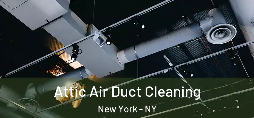Attic Air Duct Cleaning New York - NY