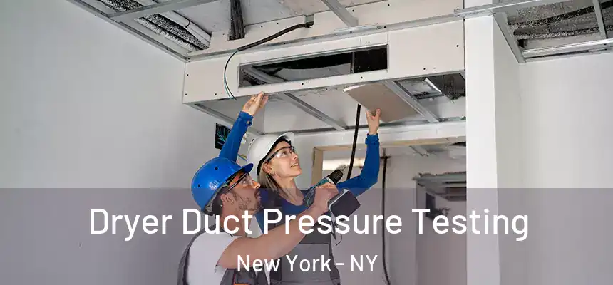 Dryer Duct Pressure Testing New York - NY