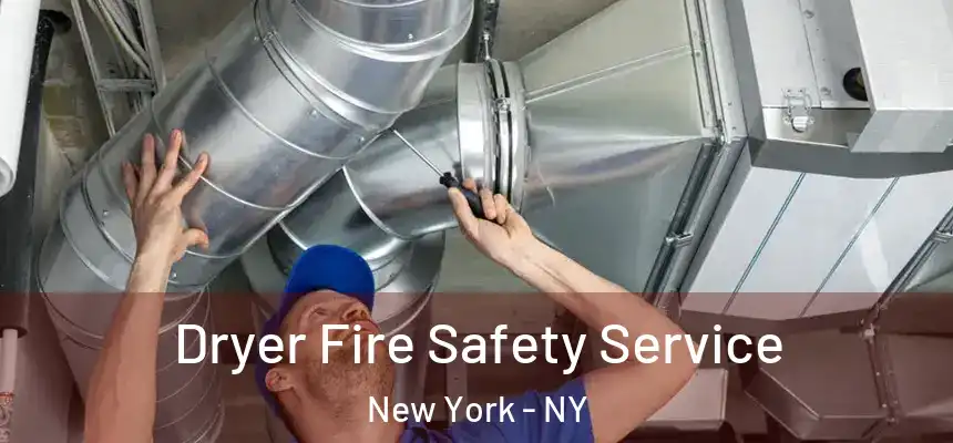 Dryer Fire Safety Service New York - NY