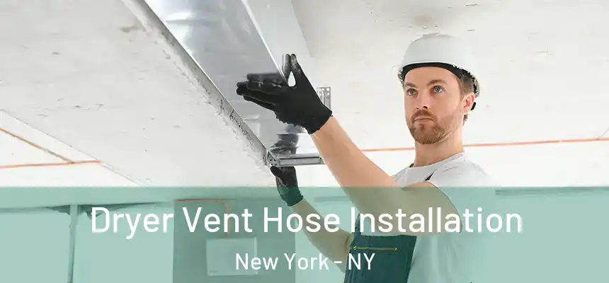 Dryer Vent Hose Installation New York - NY