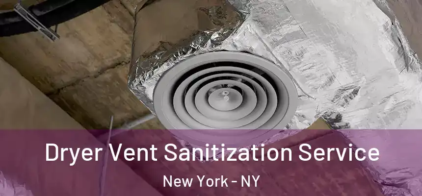 Dryer Vent Sanitization Service New York - NY