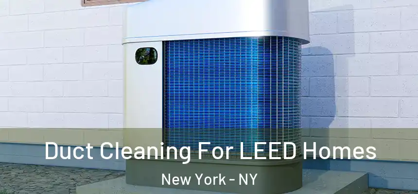 Duct Cleaning For LEED Homes New York - NY