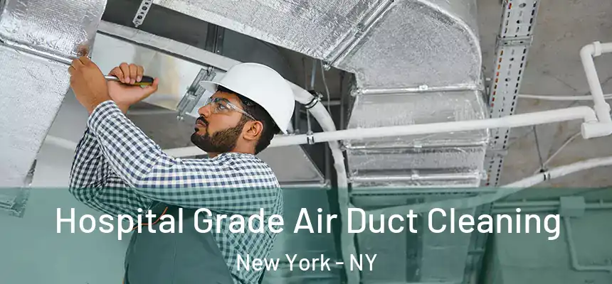 Hospital Grade Air Duct Cleaning New York - NY
