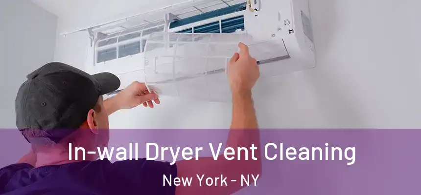 In-wall Dryer Vent Cleaning New York - NY