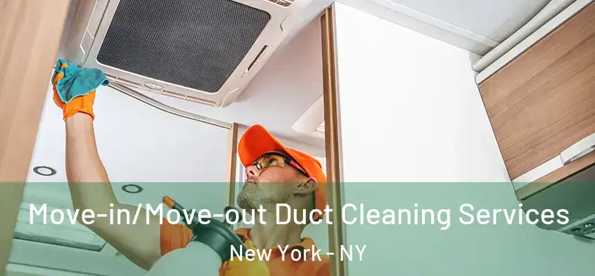 Move-in/Move-out Duct Cleaning Services New York - NY