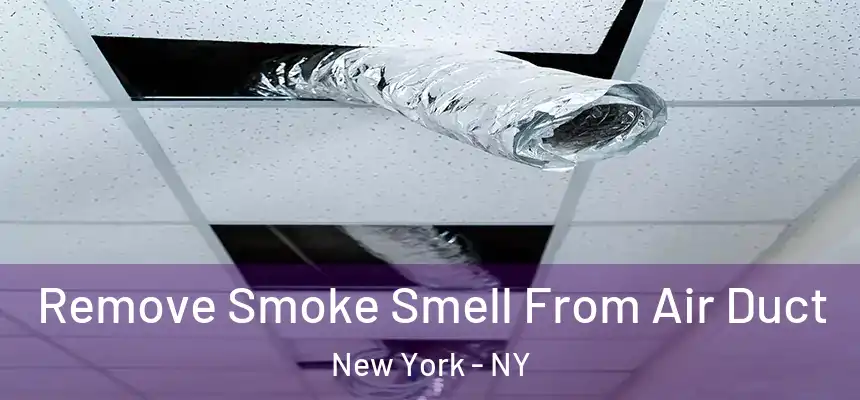 Remove Smoke Smell From Air Duct New York - NY