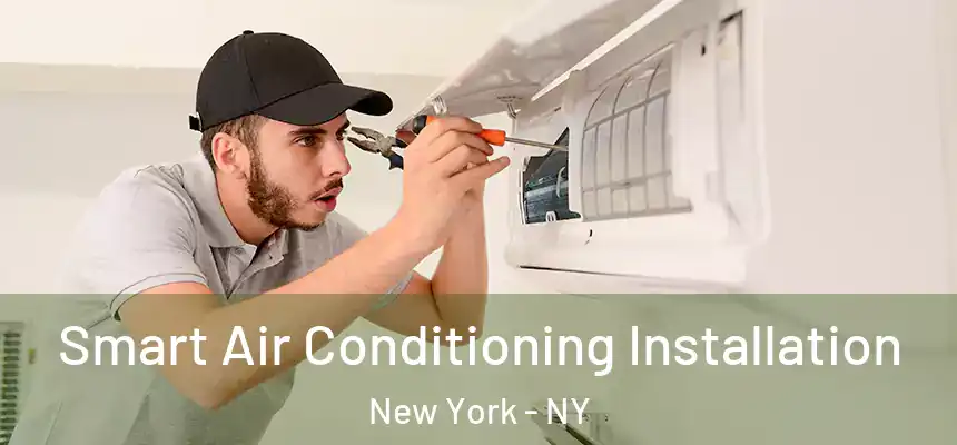 Smart Air Conditioning Installation New York - NY