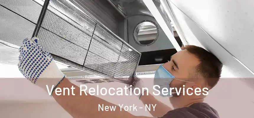 Vent Relocation Services New York - NY