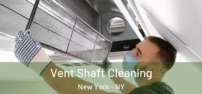 Vent Shaft Cleaning New York - NY