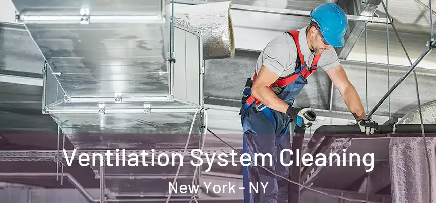 Ventilation System Cleaning New York - NY
