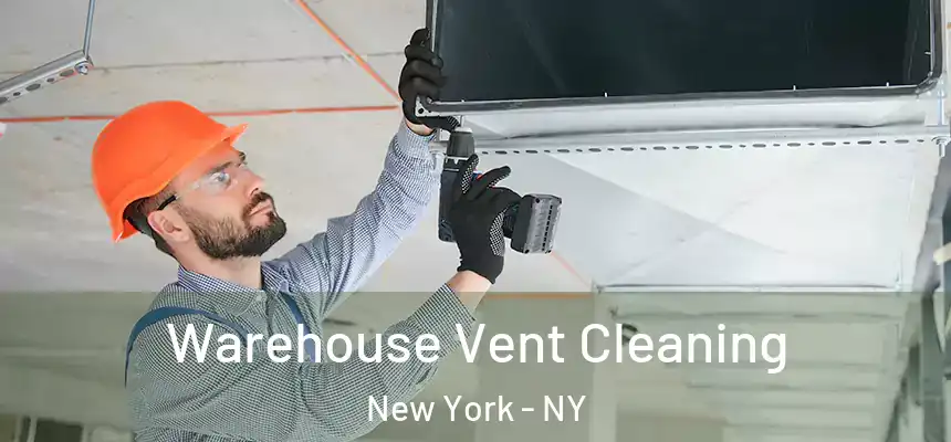 Warehouse Vent Cleaning New York - NY